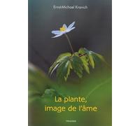 La plante, image de l'âme Metamorphoses phiysionimoques - Ernst-Michael Kranich - Triades - broché - Guide