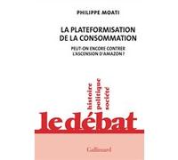 Philippe Moati – La plateformisation de la consommation – Peut-on encore contrer l'ascension d'Amazon ? – Gallimard
