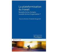 La Plateformisation Du Travail - Nouvelle Forme D'emploi, Nouvelle Forme D'organisation ?