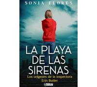 La playa de las sirenas: Los orígenes de la inspectora Erin Butler (Serie Inspectora Erin Butler. Thriller policíaco. Crimen y Suspense. Nº1)