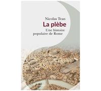 La Plèbe - Une Histoire Populaire De Rome