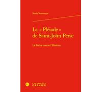 La « Pléiade » de Saint-John Perse: La Poésie contre l'Histoire