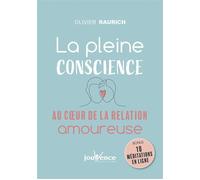 La pleine conscience au coeur de la relation amoureuse - Olivier Raurich - Jouvence - broché - Guide