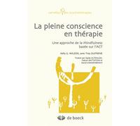 La pleine conscience en thérapie Une approche de la Mindfulness basée sur l'ACT - Troy DuFrene - De Boeck Supérieur - broché - Etude