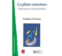 La pleine conscience Guilhème Pérodeau (Auteur)