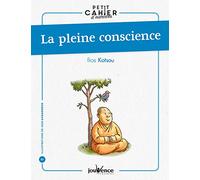 La pleine conscience : petit cahier d'exercices