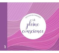 La pleine conscience - Petits rituels magiques