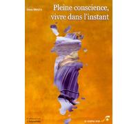 La pleine conscience : vivre dans l'instant