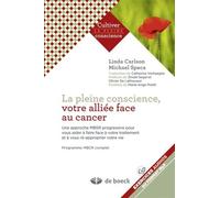 La pleine conscience, votre alliée face au cancer: Une approche MBSR progressive pour vous aider à faire face à votre traitement et à vous ré-approprier votre vie - Programme MBCR complet