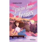 La Pleine Lune Des Fraises - Tome 1 - L'été Mémorable De Charlotte