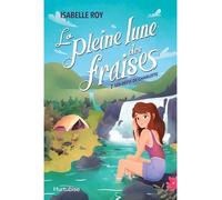 La pleine lune des fraises v 02 les defis de charlotte - Isabelle Roy - Hurtubise Hmh - broché - Roman junior