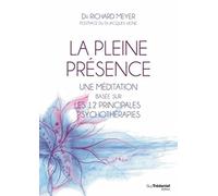 La pleine présence - Une méditation basée sur les 12 principales psychothérapies