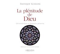 La plénitude de Dieu - Christianisme et sagesse pérenne
