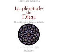 La Plénitude De Dieu - Christianisme Et Sagesse Pérenne