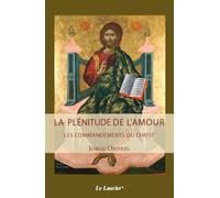 La plénitude de l'amour – Les commandements du Christ – Laurier