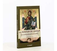 La plénitude de l'amour: Les commandements du Christ