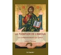 La plénitude de l'amour Les commandements du Christ - Jorge Ordeig - le Laurier - broché - Essai