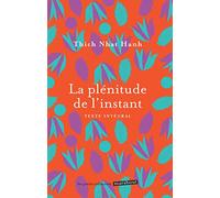 La plénitude de l'instant: Se réconcilier avec soi-même et avec autrui