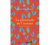 La plénitude de l'instant: Se réconcilier avec soi-même et avec autrui