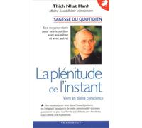 La plénitude de l'instant: Vivre en pleine conscience