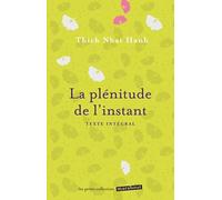 La plénitude de l'instant: Vivre en pleine conscience