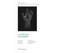La plénitude du fragment - François-Marie Deyrolle - L'atelier Contemporain - broché - Essai