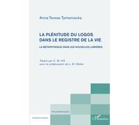 La plénitude du logos dans le registre de la vie La métaphysique dans les nouvelles lumières - Anna-Teresa Tymieniecka - L'harmattan - broché - Livre