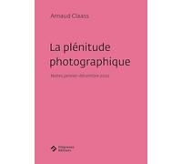 La plénitude photographique : Notes (janvier-décembre 2022)