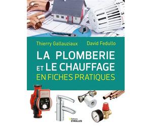La plomberie et le chauffage en fiches pratiques - David Fedullo - Eyrolles - broché - Guide