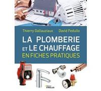 La plomberie et le chauffage en fiches pratiques Thierry Gallauziaux (Auteur), David Fedullo (Auteur)