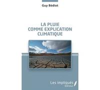 La pluie comme explication climatique Guy Bédiot (Auteur)