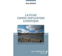 La pluie comme explication climatique - Guy Bédiot - Les Impliqués - broché - Essai