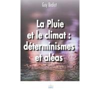 La Pluie Et Le Climat : Déterminismes Et Aléas