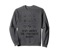 La Pluie Pousse Les Racines Les Plus Fortes et la Motivation des Amoureux de la Nature Sweatshirt