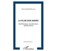 La pluie sur Aveiro Mortes eaux, hautes eaux, déferlantes - Henri-Michel Boccara - L'harmattan - broché - Roman