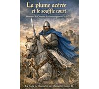 La plume acérée et le souffle court: La Saga de Roncelin tome 4