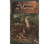 La Plume Au Fourreau , Culture De Guerre Et Discours Identitaire Dans Les Textes Poétiques Canadiens Du Xviiie Siècle , 1755-1776 Boulanger, Eric (Auteur)