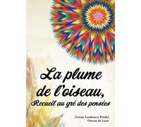 La Plume De L'oiseau, Recueil Au Gré Des Pensées