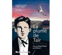 La plume de Taïr Une vie d'Abd el-Kader par Rimbaud - Ahmed Bouyerdene - Un Chat La Nuit - broché - Essai