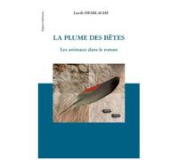 Lucile Desblache – La plume des bêtes – Les animaux dans le roman – Broché – L'Harmattan