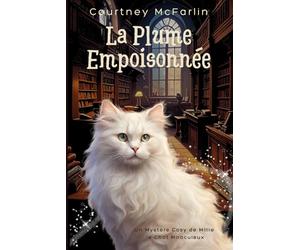 La Plume Empoisonnée: Un Mystère Cosy de Millie le Chat Miraculeux #4