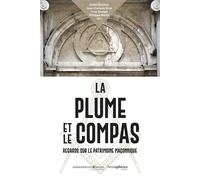 La plume et le compas Regards sur le patrimoine maçonnique - Philippe Martin - Hemispheres - broché - Essai