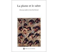 La plume et le sabre. Mélanges en l'honneur de Jean-Paul Bertaud
