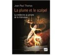 La plume et le scalpel Jean-Paul Thomas (Auteur)