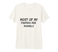 La Plupart de Mes Amis sont des Animaux T-Shirt Haut de Gamme