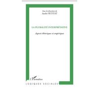 La pluralité interprétative Aspects théoriques et empiriques - André Petitat - L'harmattan - broché - Essai
