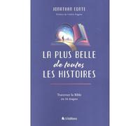La plus belle de toutes les histoires Traverser la Bible en 14 étapes - Jonathan Conte - Blf Europe - broché - Etude