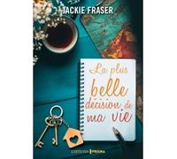 La plus belle décision de ma vie - Jackie Fraser - Prisma Eds - broché - Roman