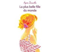 La plus belle fille du monde Agnès Desarthe (Auteur), Gabriel Gay (Conception couverture ou illustration)