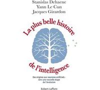 La Plus Belle Histoire de l'intelligence Stanislas Dehaene (Auteur), Yann Le Cun (Auteur), Jacques Girardon (Auteur)